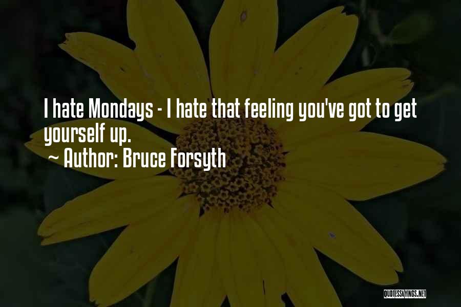 Mondays Over Quotes By Bruce Forsyth