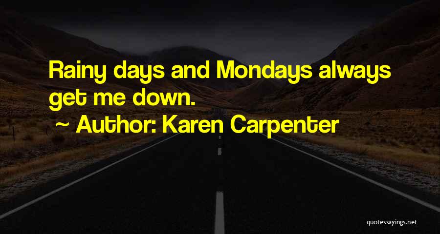 Mondays Over Quotes By Karen Carpenter
