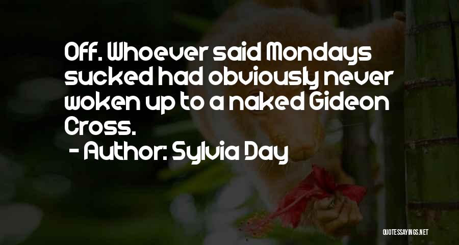 Mondays Over Quotes By Sylvia Day