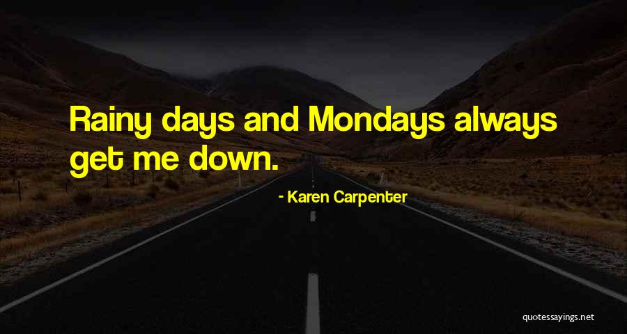 Mondays Quotes By Karen Carpenter