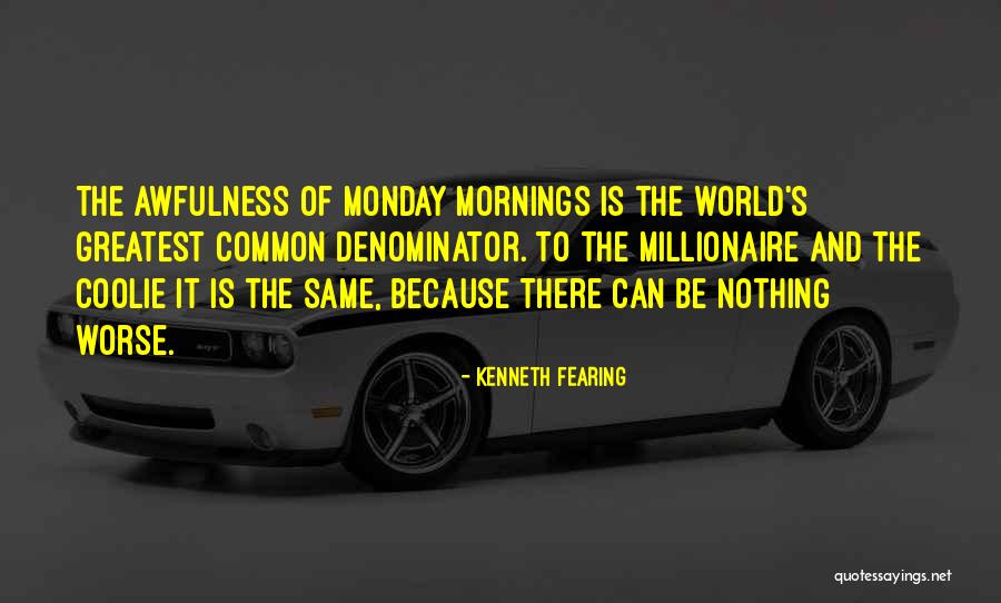 Mondays Quotes By Kenneth Fearing