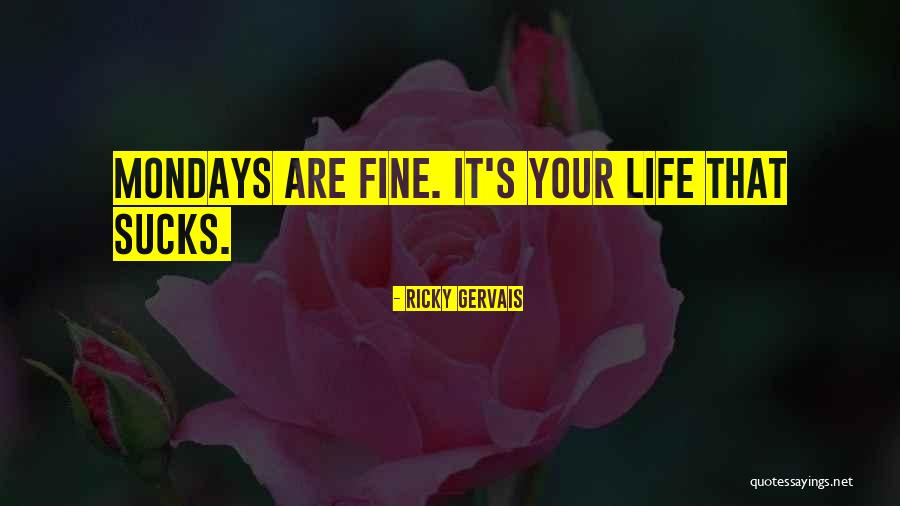 Mondays Quotes By Ricky Gervais