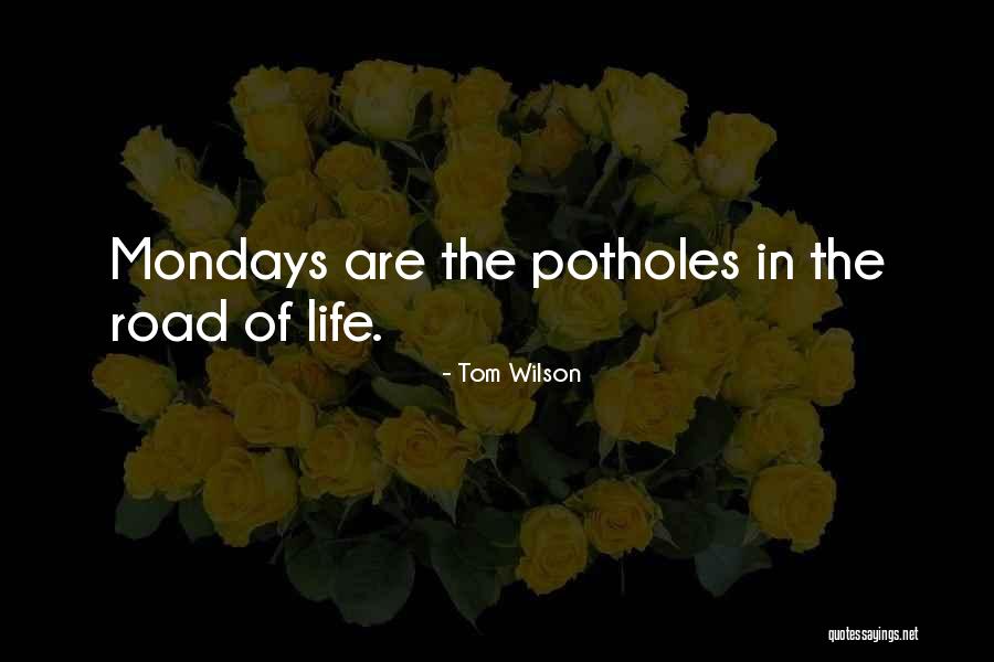 Mondays Quotes By Tom Wilson
