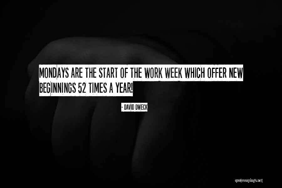 Mondays Work Quotes By David Dweck Mondays Work Quotes By David Dweck