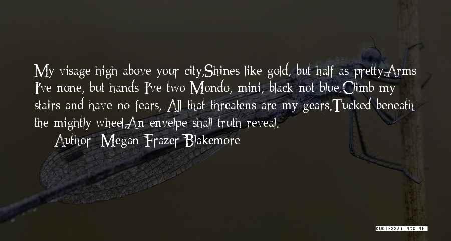 Mondo Quotes By Megan Frazer Blakemore