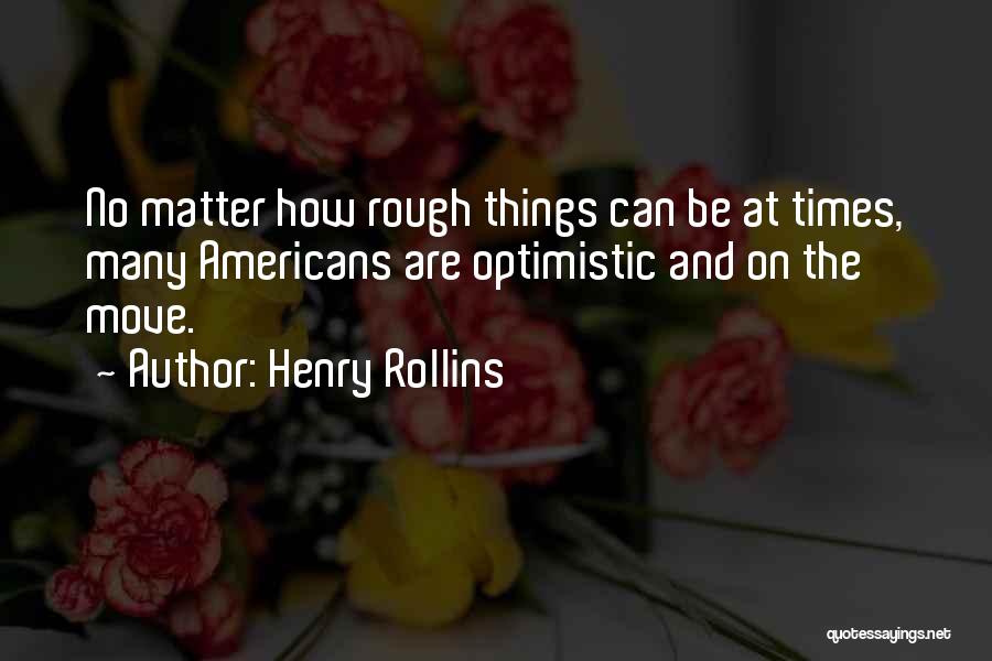 Mondou Anjou Quotes By Henry Rollins