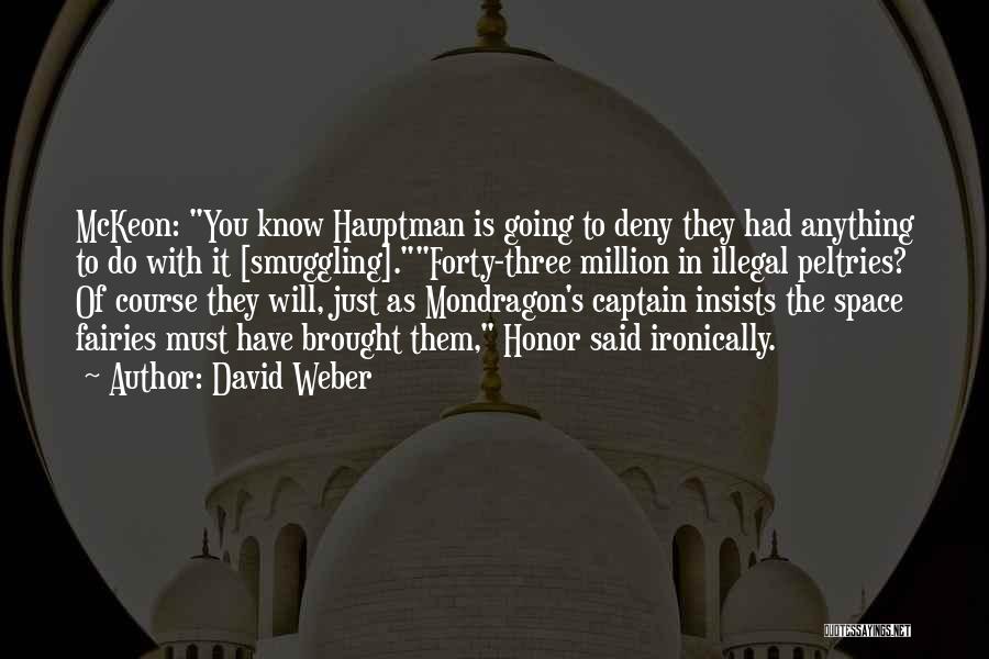 Mondragon Quotes By David Weber
