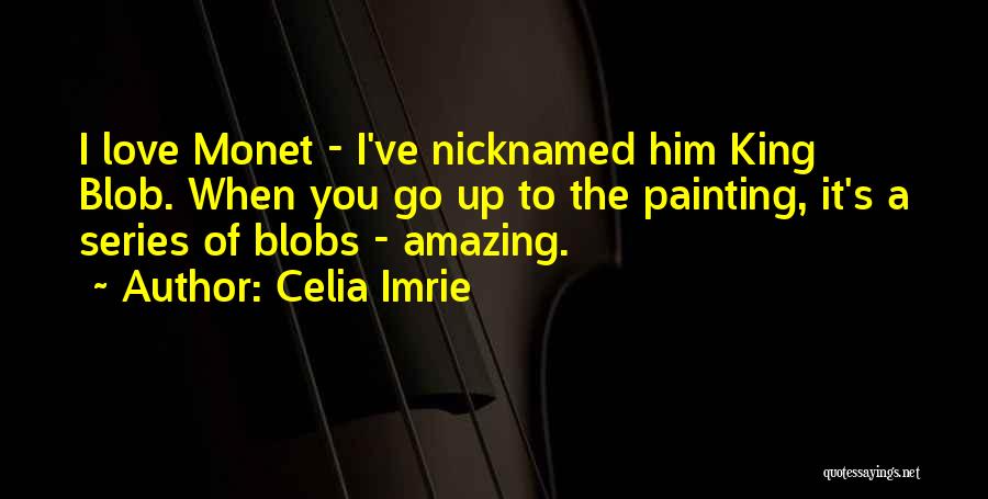 Monet Quotes By Celia Imrie