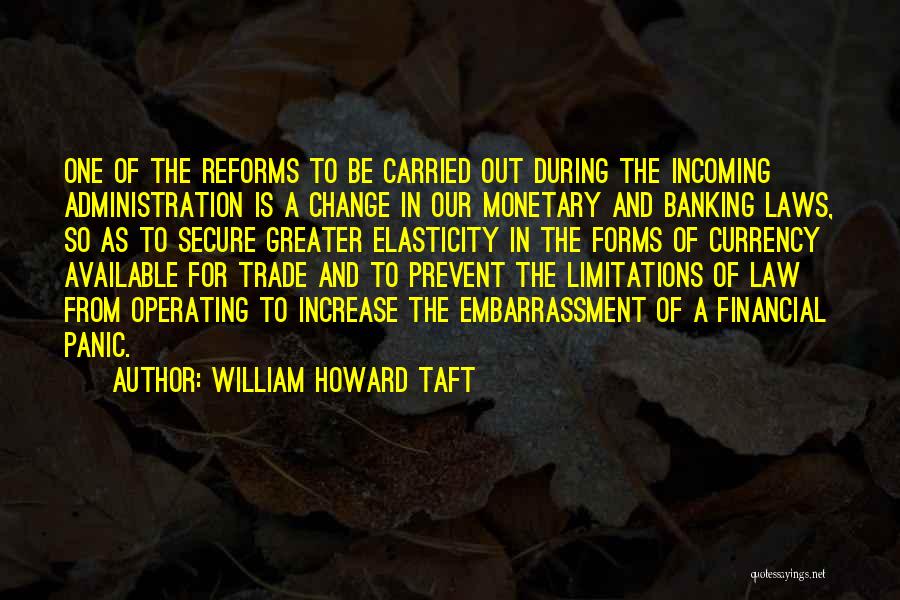 Monetary Reform Quotes By William Howard Taft