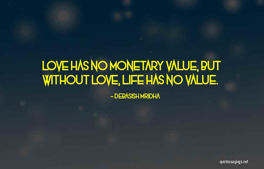 Monetary Value Quotes By Debasish Mridha