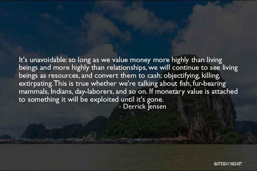 Monetary Value Quotes By Derrick Jensen