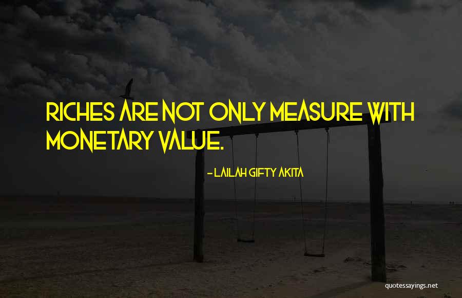 Monetary Value Quotes By Lailah Gifty Akita