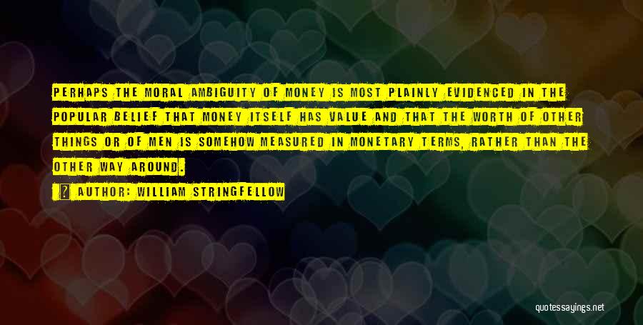 Monetary Value Quotes By William Stringfellow