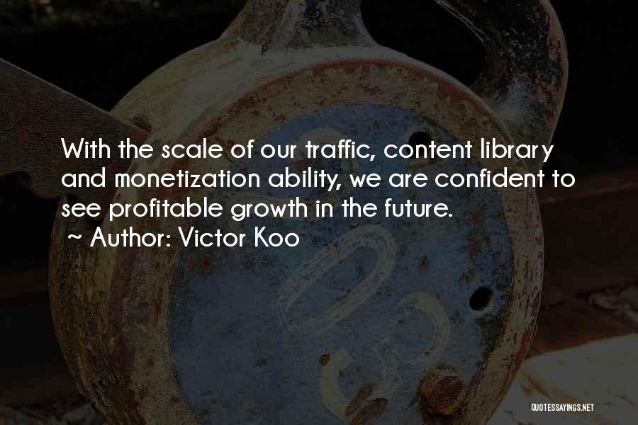 Monetization Quotes By Victor Koo