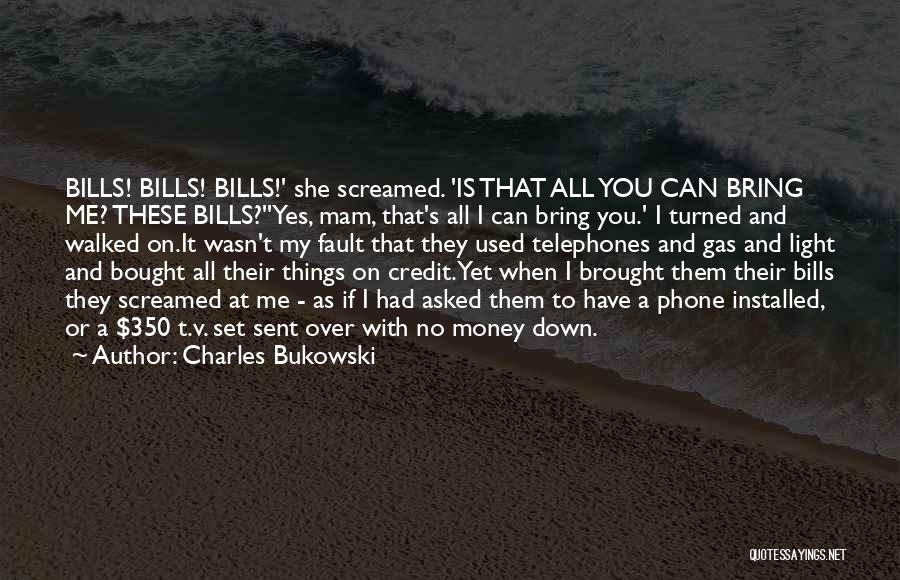 Money And Bills Quotes By Charles Bukowski