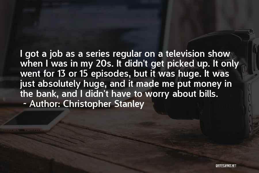 Money And Bills Quotes By Christopher Stanley