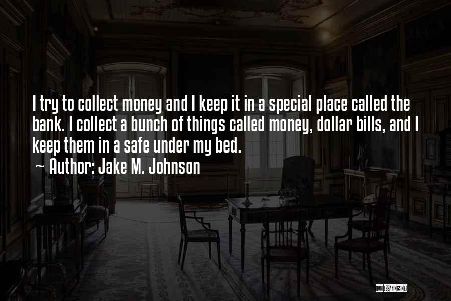 Money And Bills Quotes By Jake M. Johnson