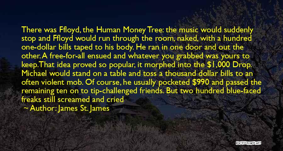 Money And Bills Quotes By James St. James