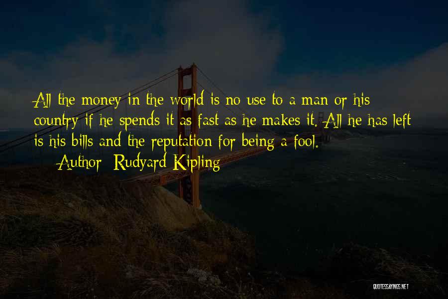 Money And Bills Quotes By Rudyard Kipling