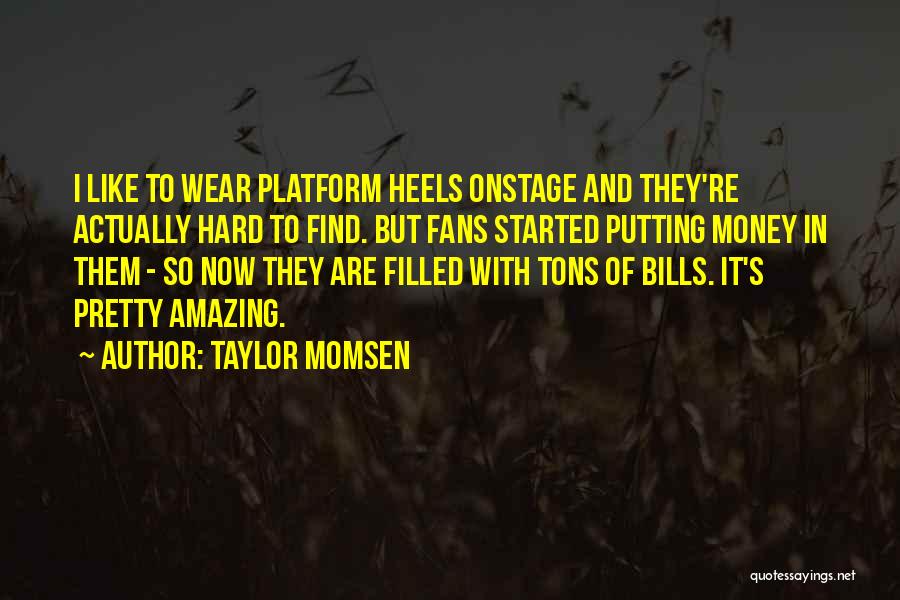 Money And Bills Quotes By Taylor Momsen