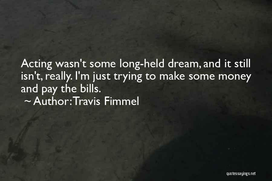 Money And Bills Quotes By Travis Fimmel