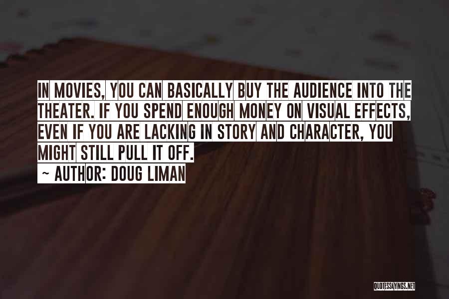 Money And Character Quotes By Doug Liman