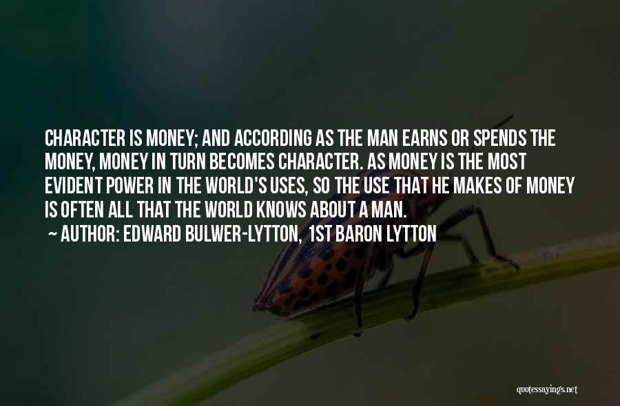 Money And Character Quotes By Edward Bulwer-Lytton, 1st Baron Lytton