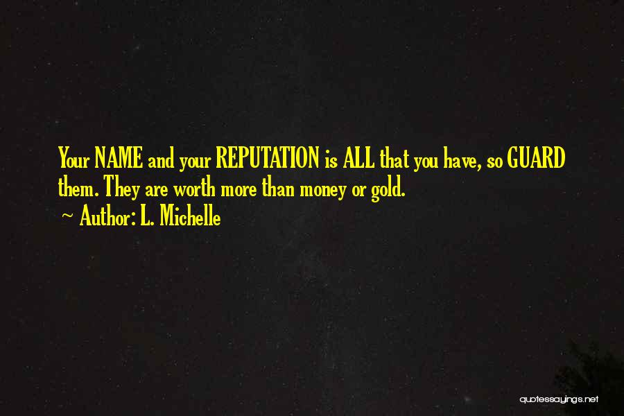 Money And Character Quotes By L. Michelle