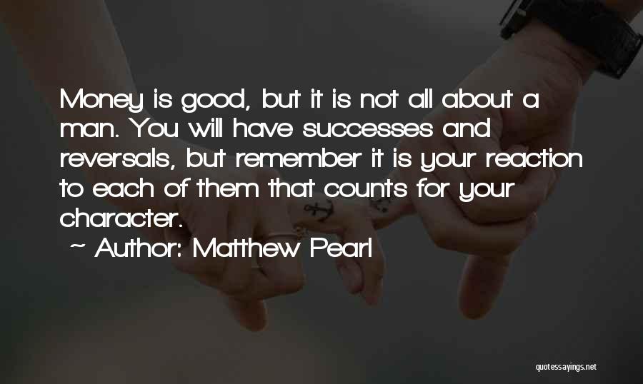 Money And Character Quotes By Matthew Pearl