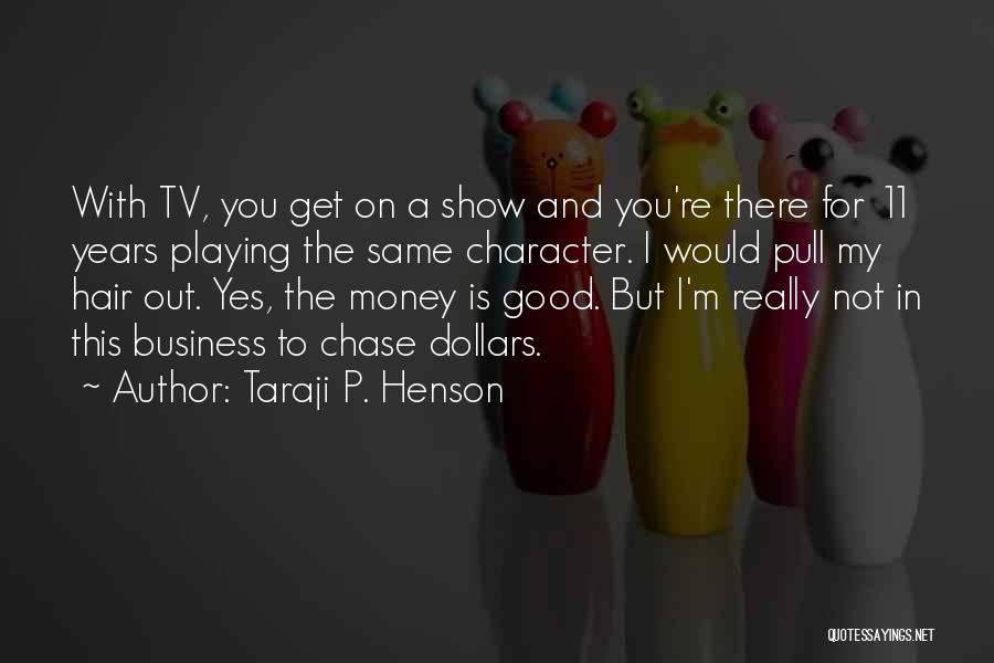 Money And Character Quotes By Taraji P. Henson