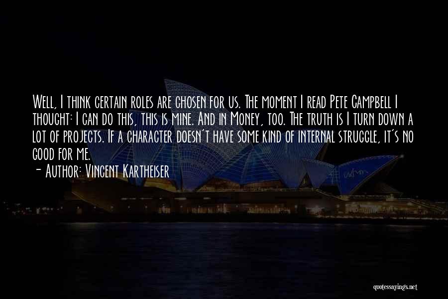 Money And Character Quotes By Vincent Kartheiser