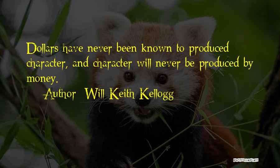 Money And Character Quotes By Will Keith Kellogg