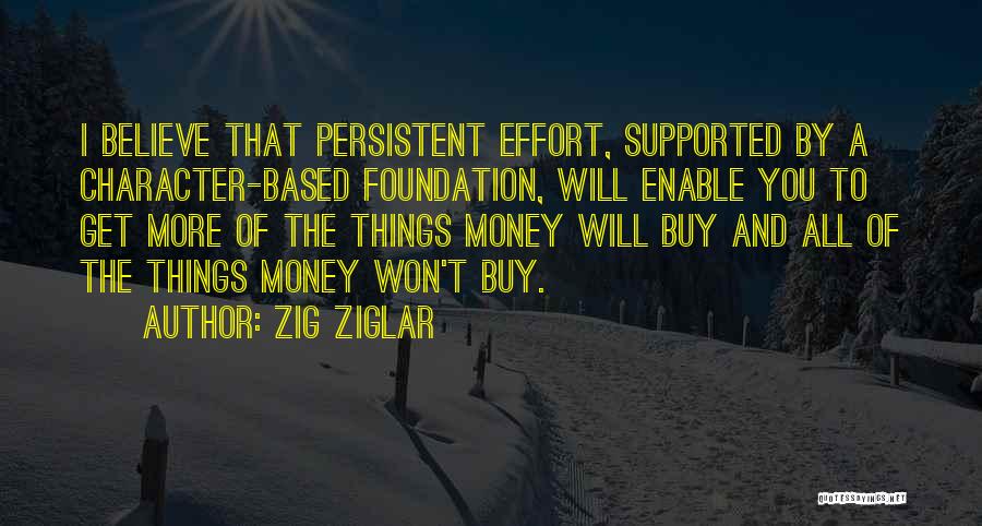 Money And Character Quotes By Zig Ziglar