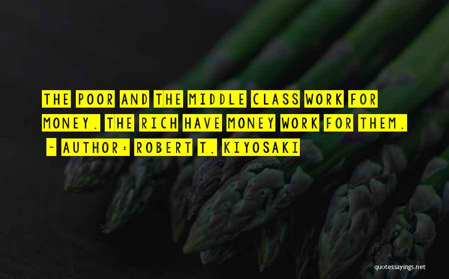 Money And Class Quotes By Robert T. Kiyosaki