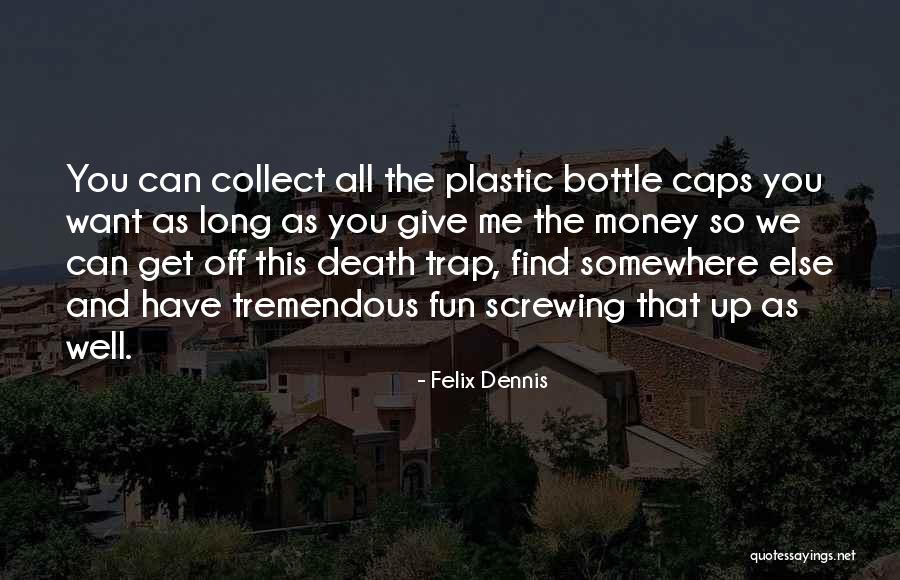 Money And Death Quotes By Felix Dennis