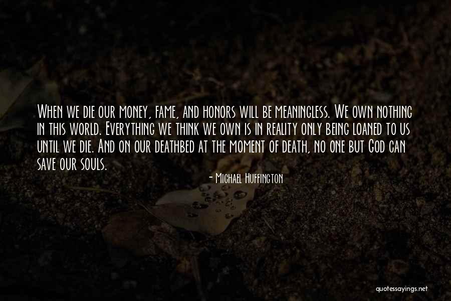 Money And Death Quotes By Michael Huffington Money And Death Quotes By Michael Huffington