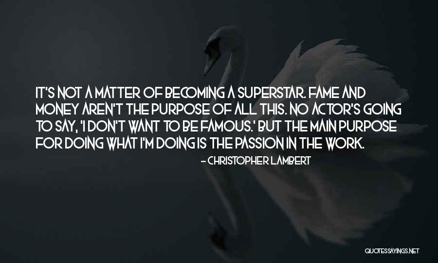 Money And Fame Quotes By Christopher Lambert