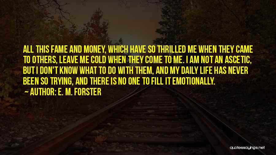 Money And Fame Quotes By E. M. Forster