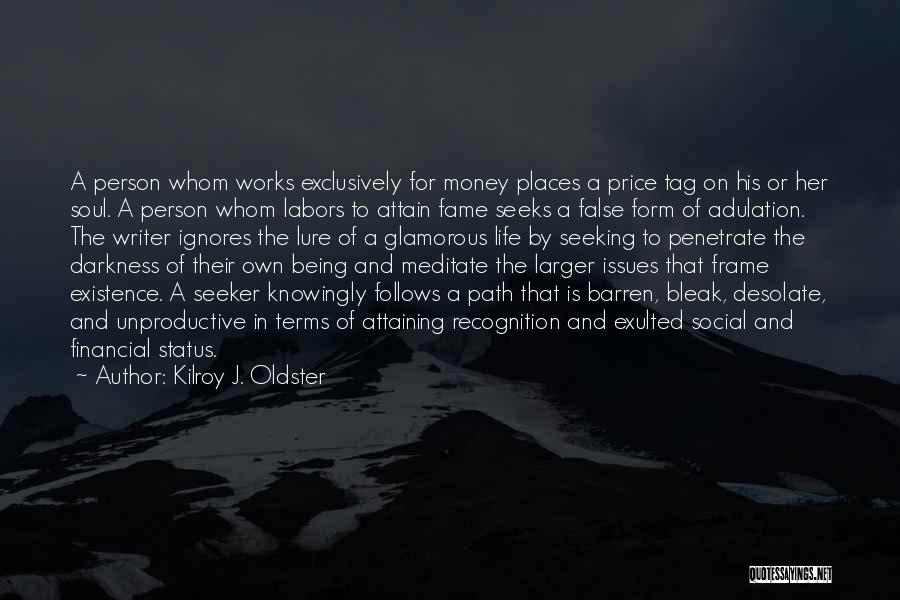 Money And Fame Quotes By Kilroy J. Oldster