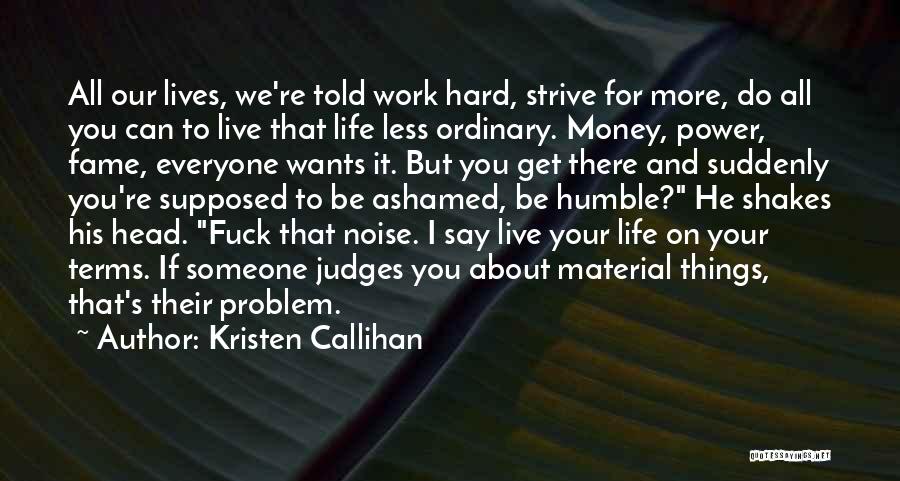Money And Fame Quotes By Kristen Callihan