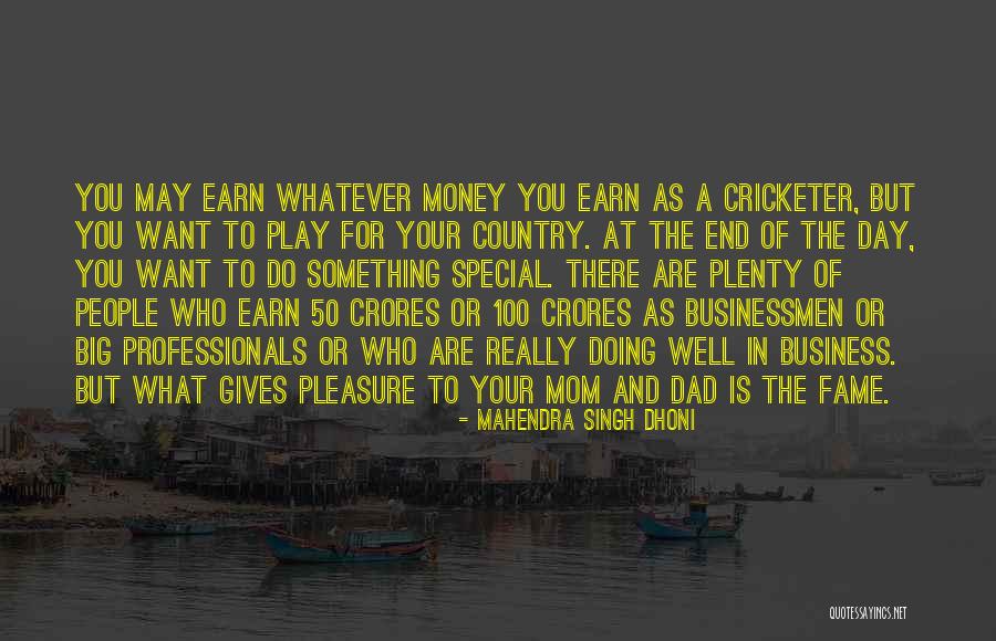 Money And Fame Quotes By Mahendra Singh Dhoni