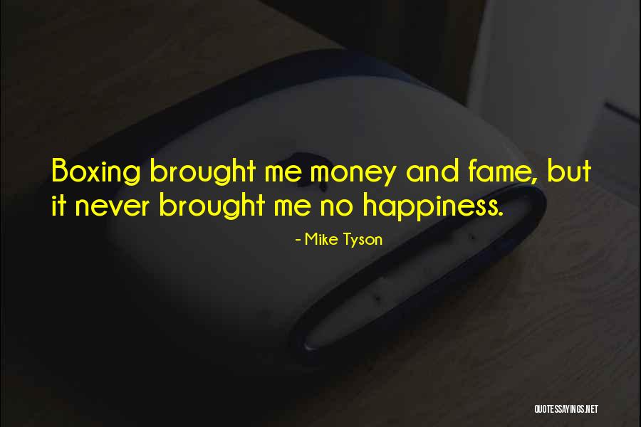 Money And Fame Quotes By Mike Tyson Money And Fame Quotes By Mike Tyson