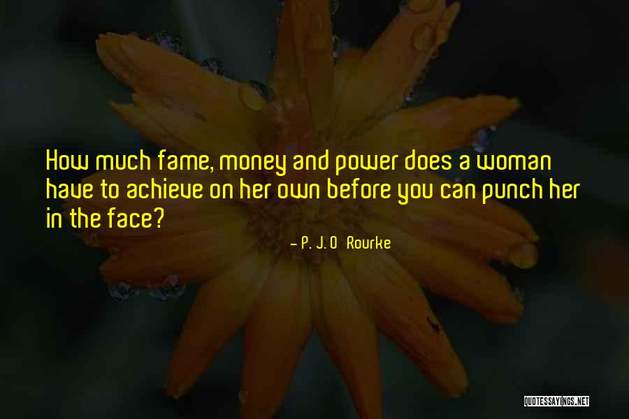 Money And Fame Quotes By P. J. O'Rourke