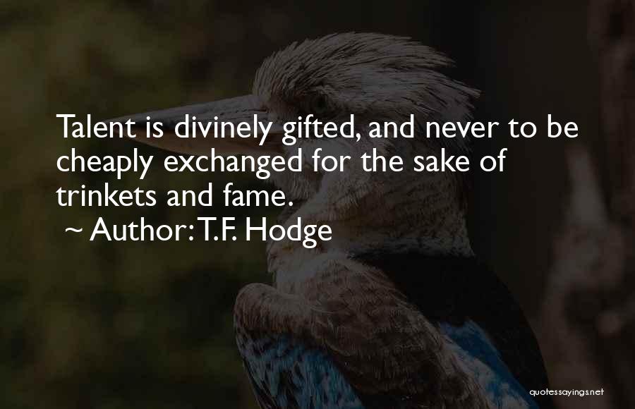 Money And Fame Quotes By T.F. Hodge