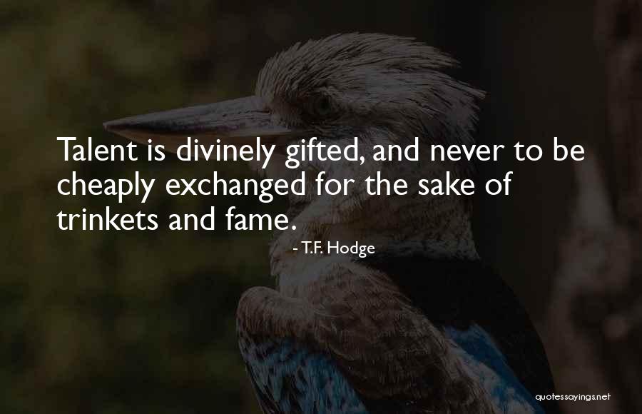 Money And Fame Quotes By T.F. Hodge