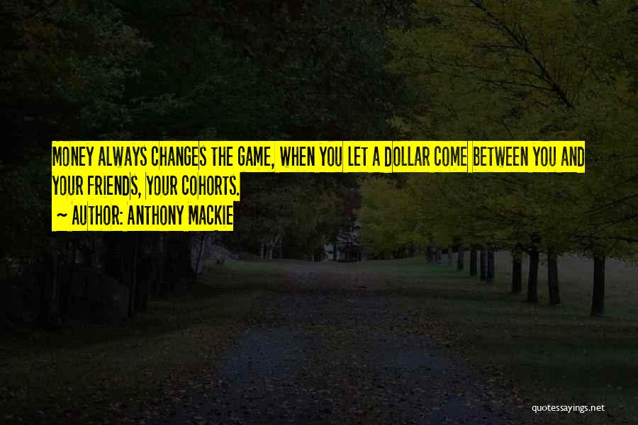 Money And Friends Quotes By Anthony Mackie
