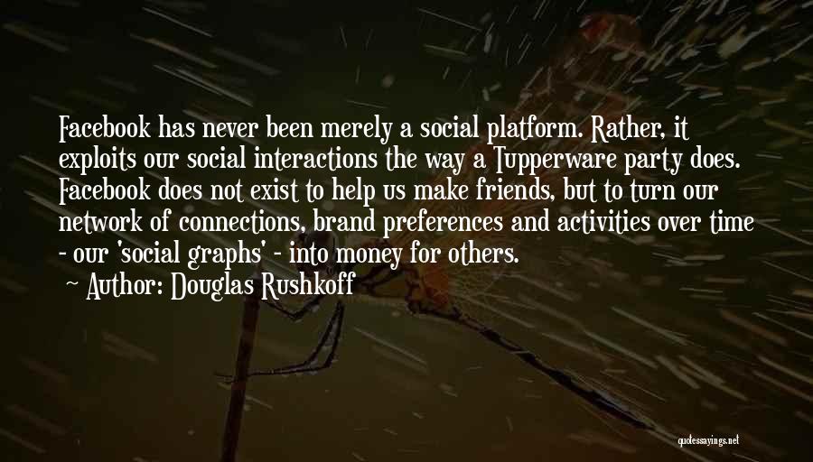 Money And Friends Quotes By Douglas Rushkoff