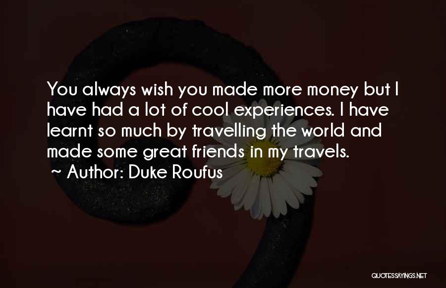 Money And Friends Quotes By Duke Roufus