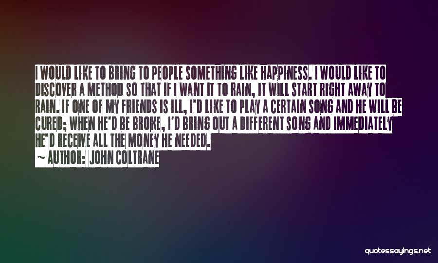 Money And Friends Quotes By John Coltrane