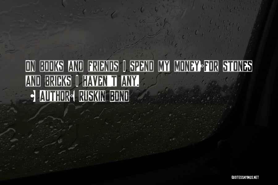 Money And Friends Quotes By Ruskin Bond